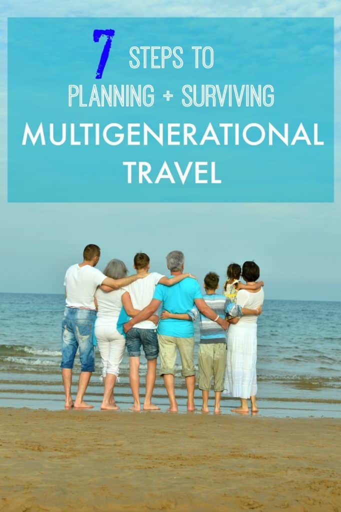 Dreaming of organizing an unforgettable multigen family trip? We're sharing our essential 7 step guide to planning and surviving multigenerational travel fun, for successful and lasting family vacation memories. #familytravel #multigentravel