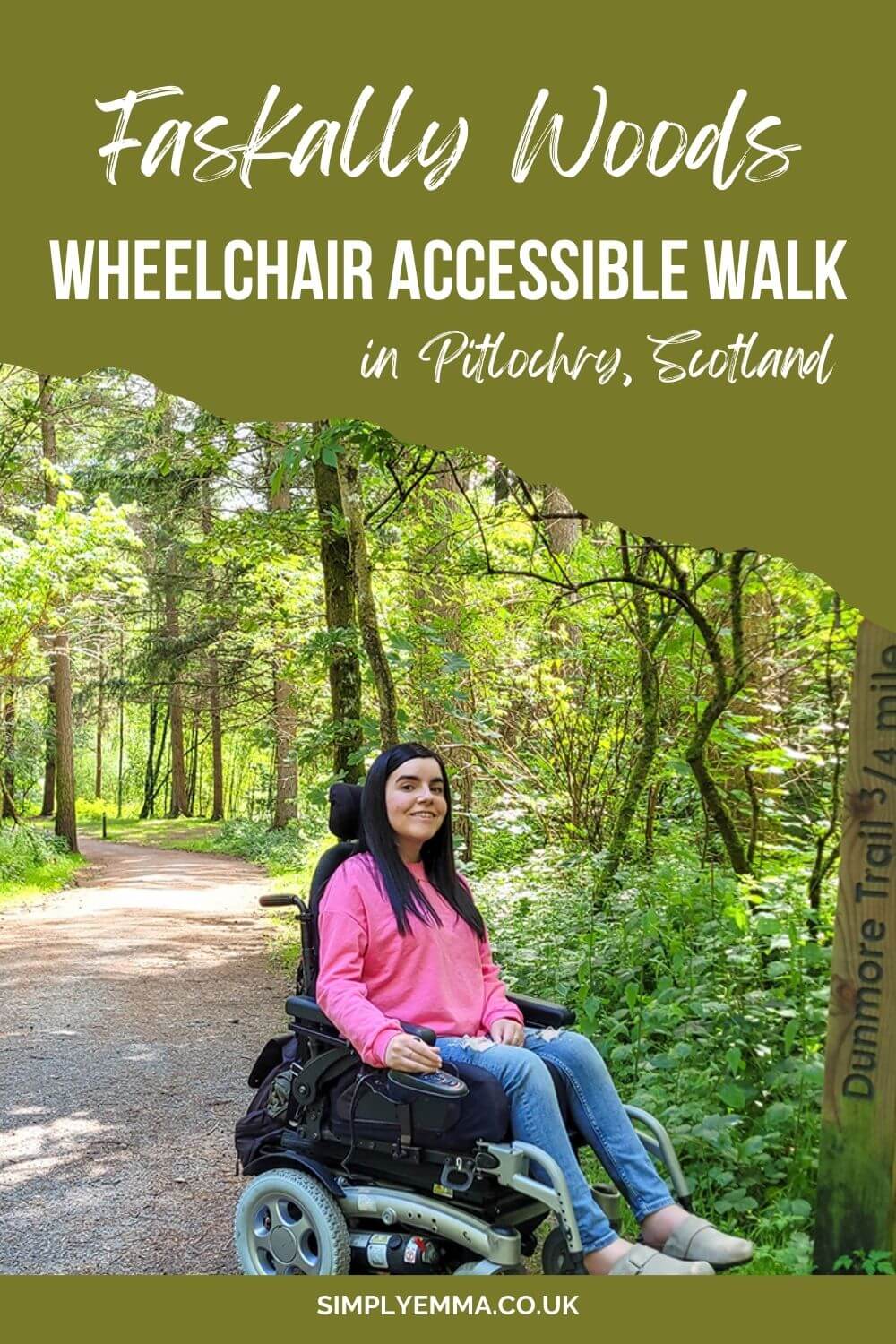 Pinterest image showcasing Emma on the wheelchair accessible path through the Dunmore Trail in Faskally Woods, lined with trees on each side. She is wearing a pink sweatshirt, jeans, and clogs, and is smiling at the camera. Text across the image reads 'Faskally Woods Wheelchair Accessible Walk in Pitlochry, Scotland.'