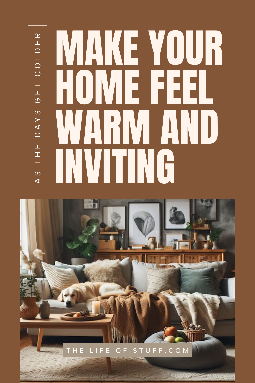 Make Your Home Feel Warm and Inviting as the Days Get Colder - The Life of Stuff