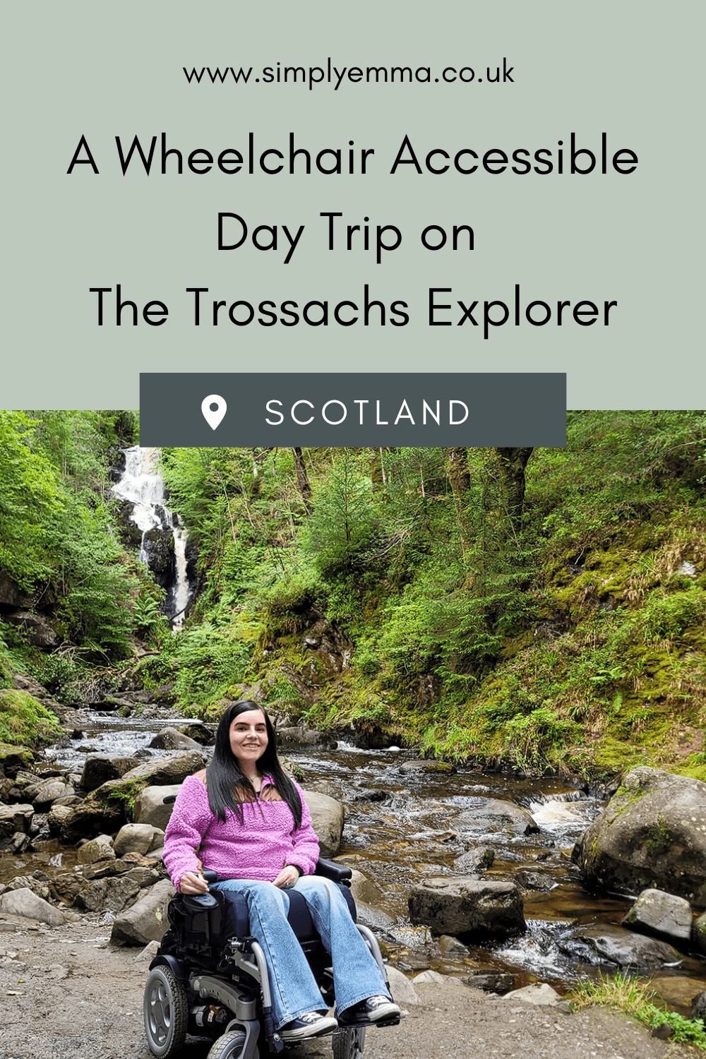 Pinterest image showing Emma in her wheelchair in front of the waterfall at The Lodge, Queen Elizabeth Forest, Aberfoyle, smiling at the camera. Text reads: 'A Wheelchair Accessible Day Trip on the Trossachs Explorer Bus'