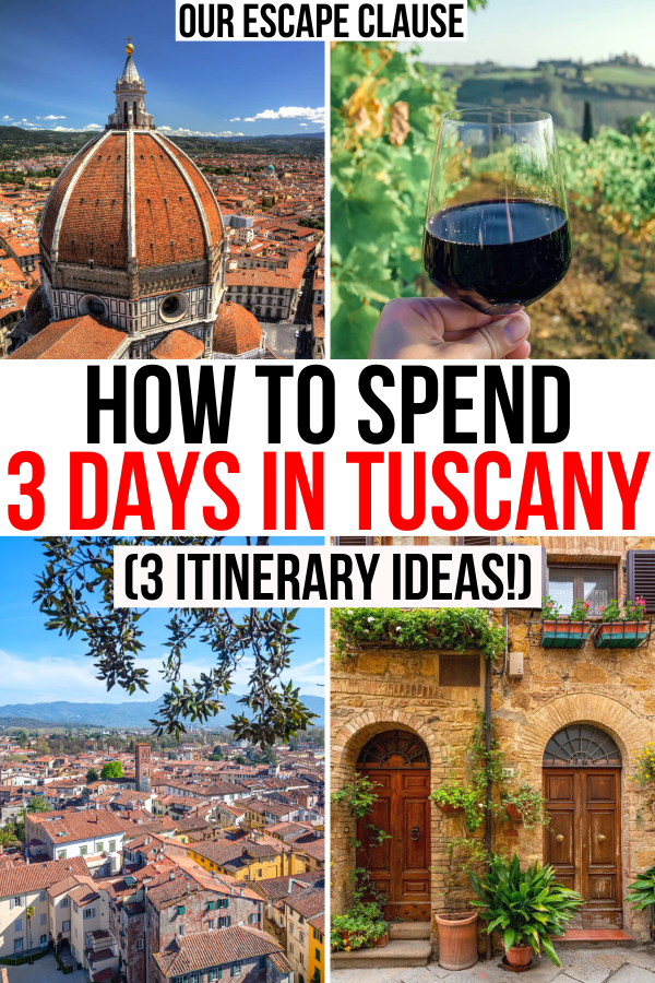 Four photos of Tuscan destinations: Florence, winery, Lucca, Pisa. The black and red text reads 'How to Spend 3 Days in Tuscany Itinerary Ideas'