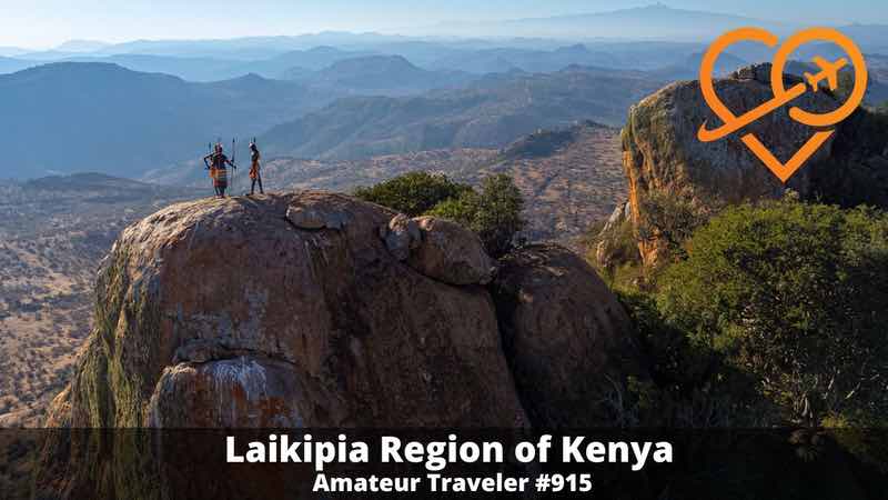 Explore the Laikipia Region of Kenya (Podcast) - Laikipia, Kenya: highlighting unique conservation initiatives, diverse wildlife, cultural experiences, and less crowded safari opportunities